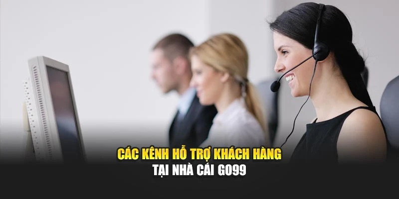Các kênh hỗ trợ khách hàng tại nhà cái GO99