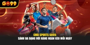 CMD Sports GO99: Sảnh Đa Dạng Với Hàng Ngàn Kèo Mỗi Ngày