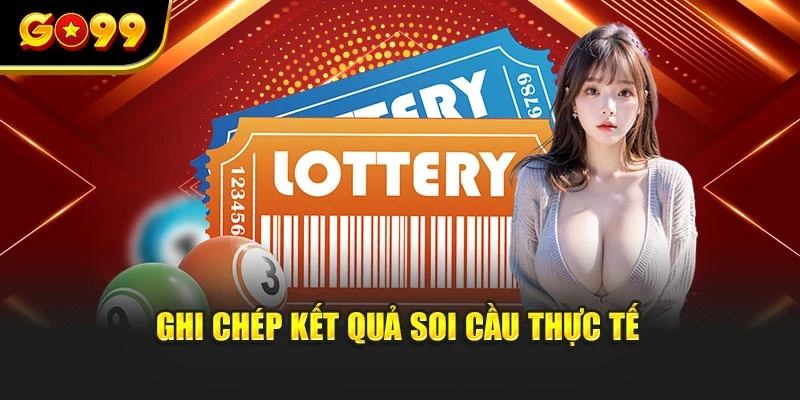 Ghi chép kết quả soi cầu thực tế