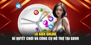 Lô Xiên Online – Bí Quyết Chơi Và Công Cụ Hỗ Trợ Tại GO99