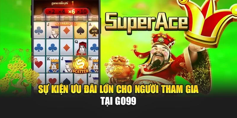 Sự kiện ưu đãi lớn cho người tham gia tại GO99